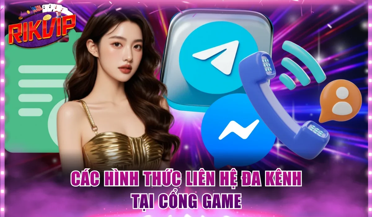 Các hình thức liên hệ đa kênh tại cổng game
