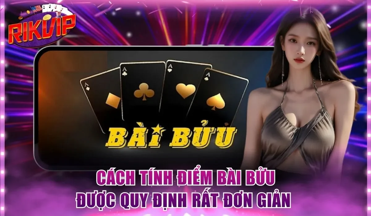 Cách tính điểm bài Bửu được quy định rất đơn giản 