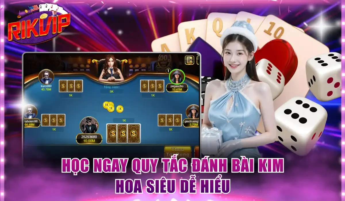 Học ngay quy tắc đánh bài Kim Hoa siêu dễ hiểu