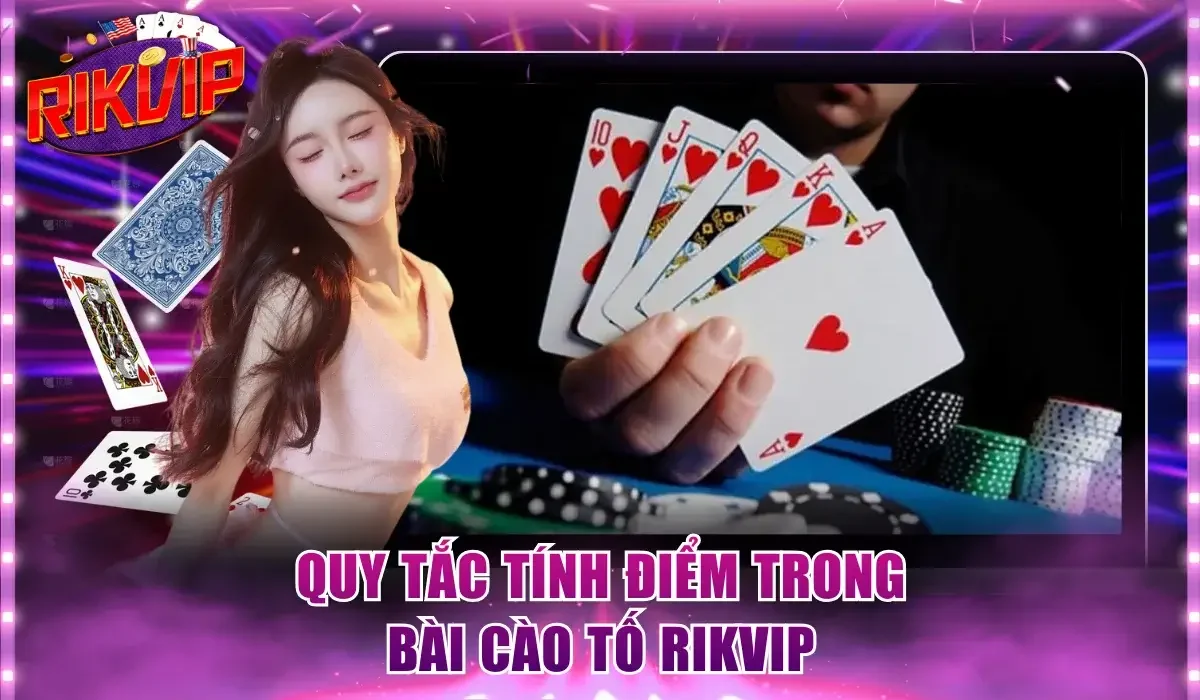 Quy tắc tính điểm trong Bài Cào Tố Rikvip
