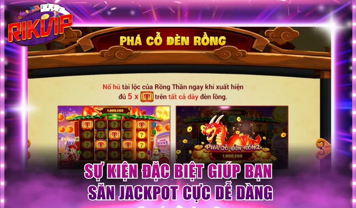 Sự kiện đặc biệt giúp bạn săn Jackpot cực dễ dàng