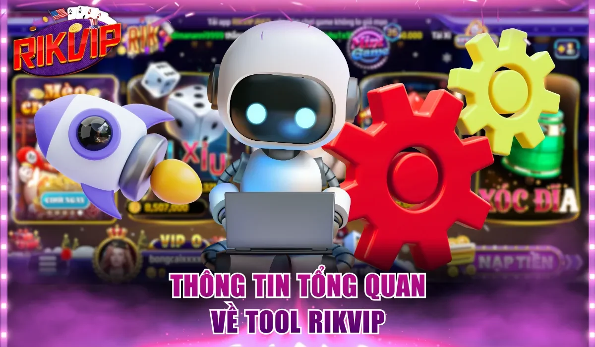 Thông tin tổng quan về tool Rikvip