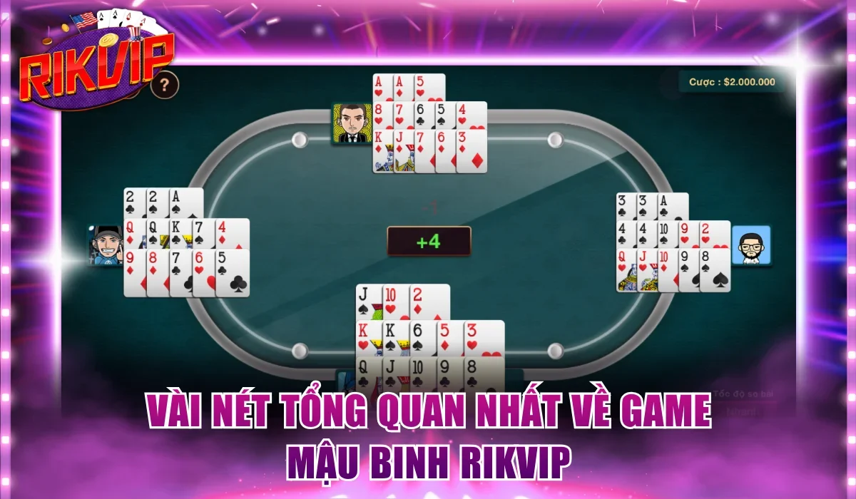 Vài nét tổng quan nhất về game Mậu Binh Rikvip