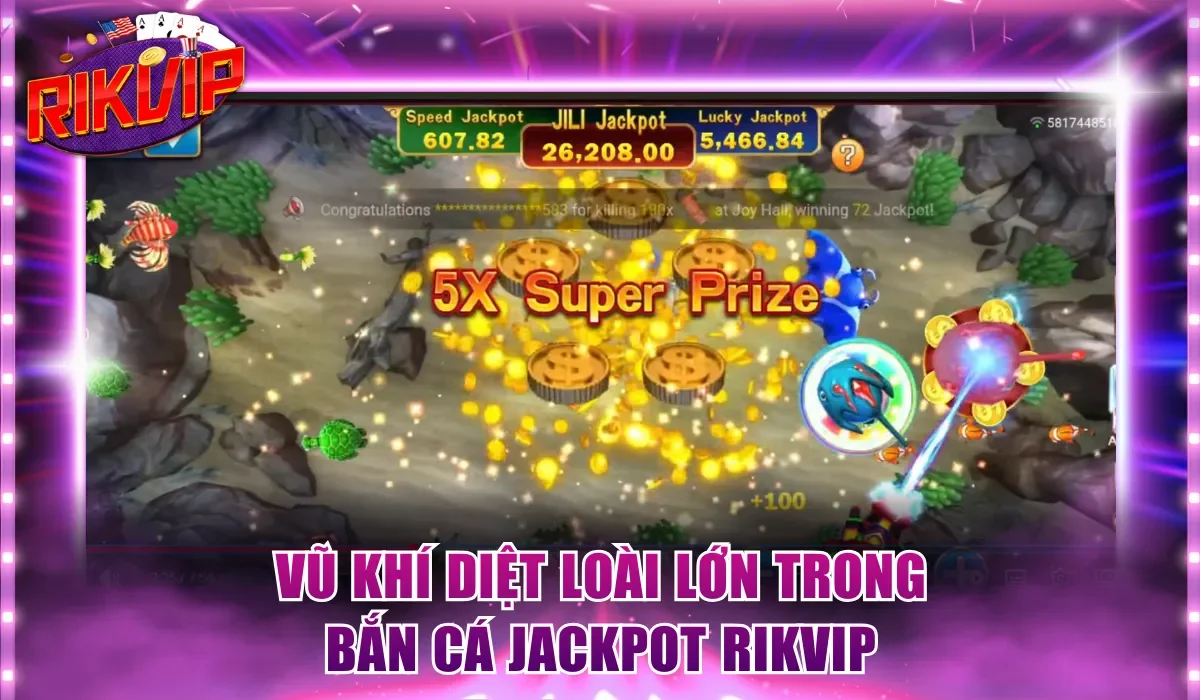 Vũ khí diệt loài lớn trong Bắn Cá Jackpot Rikvip
