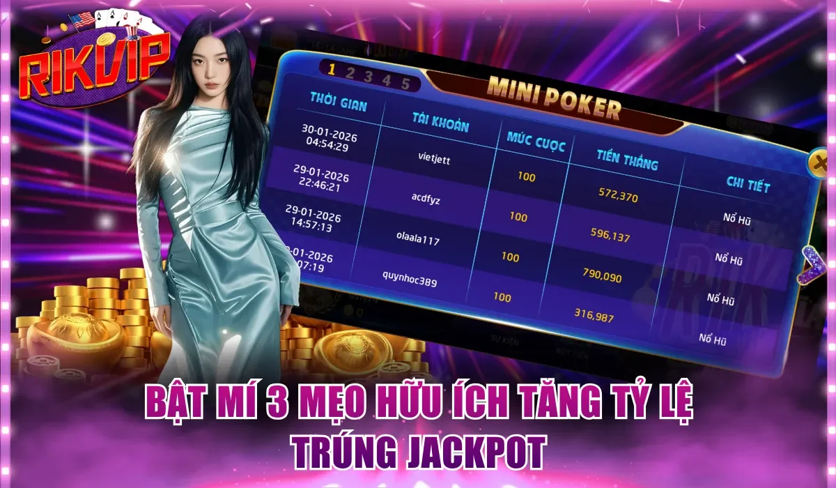 Bật mí 3 mẹo hữu ích tăng tỷ lệ trúng jackpot