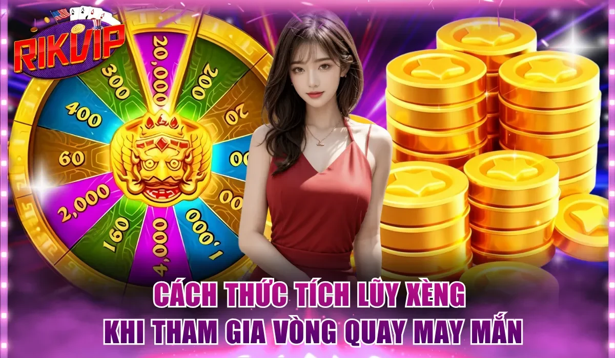 Cách thức tích lũy xèng khi tham gia vòng quay may mắn 