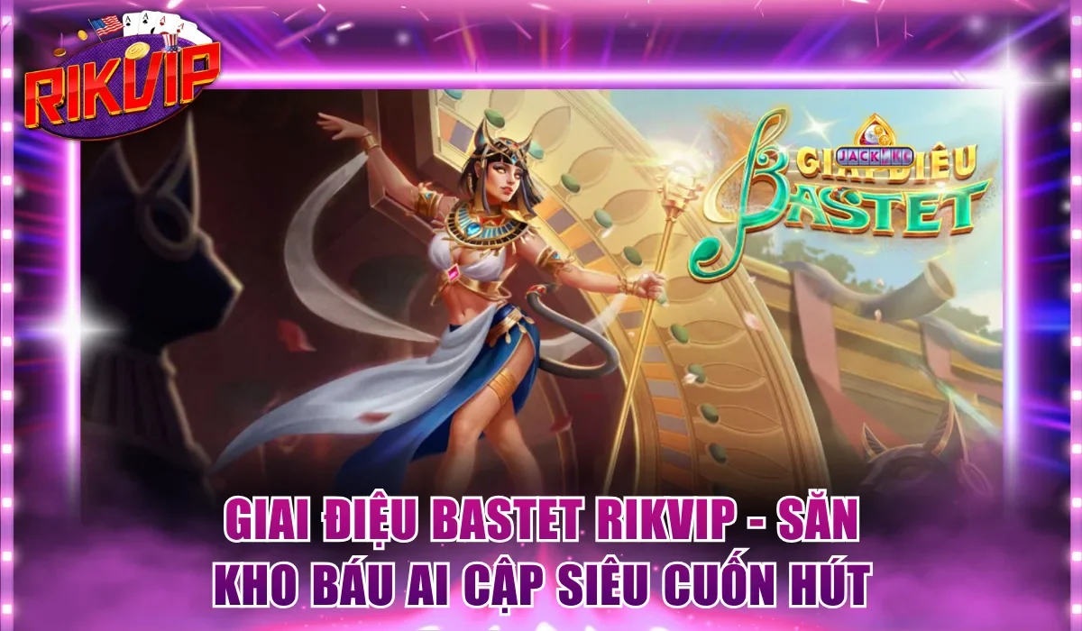 Giai điệu Bastet Rikvip
