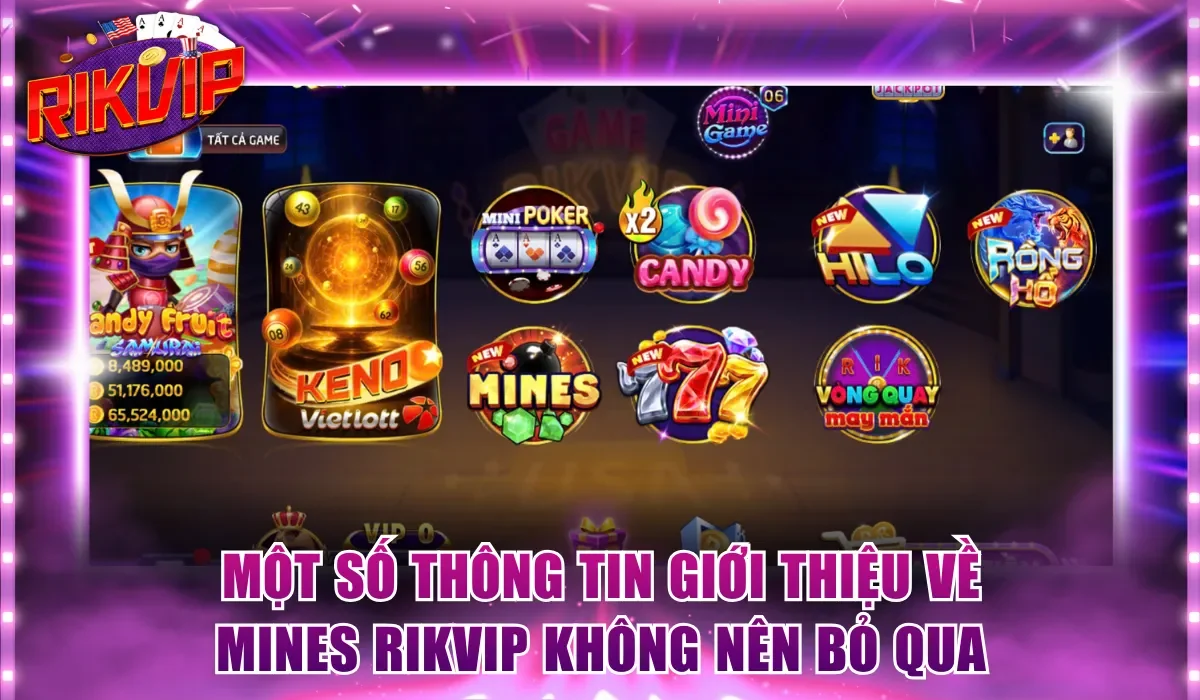 Một số thông tin giới thiệu về Mines Rikvip không nên bỏ qua