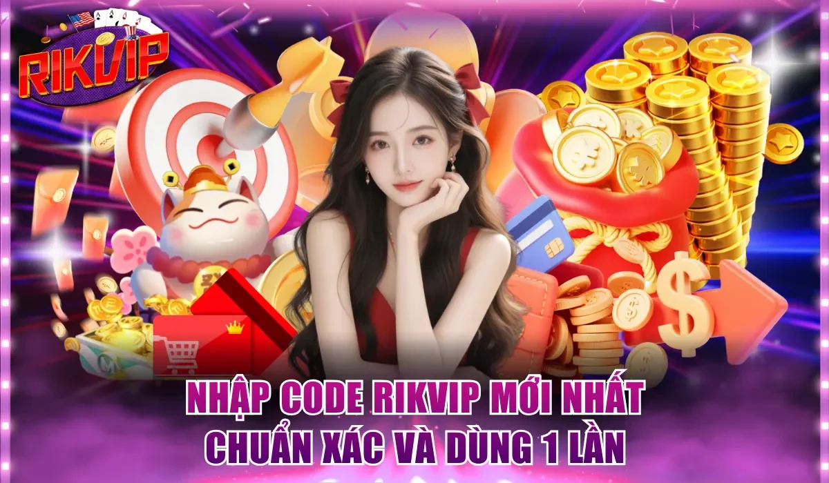 Nhập code Rikvip mới nhất chuẩn xác và dùng 1 lần