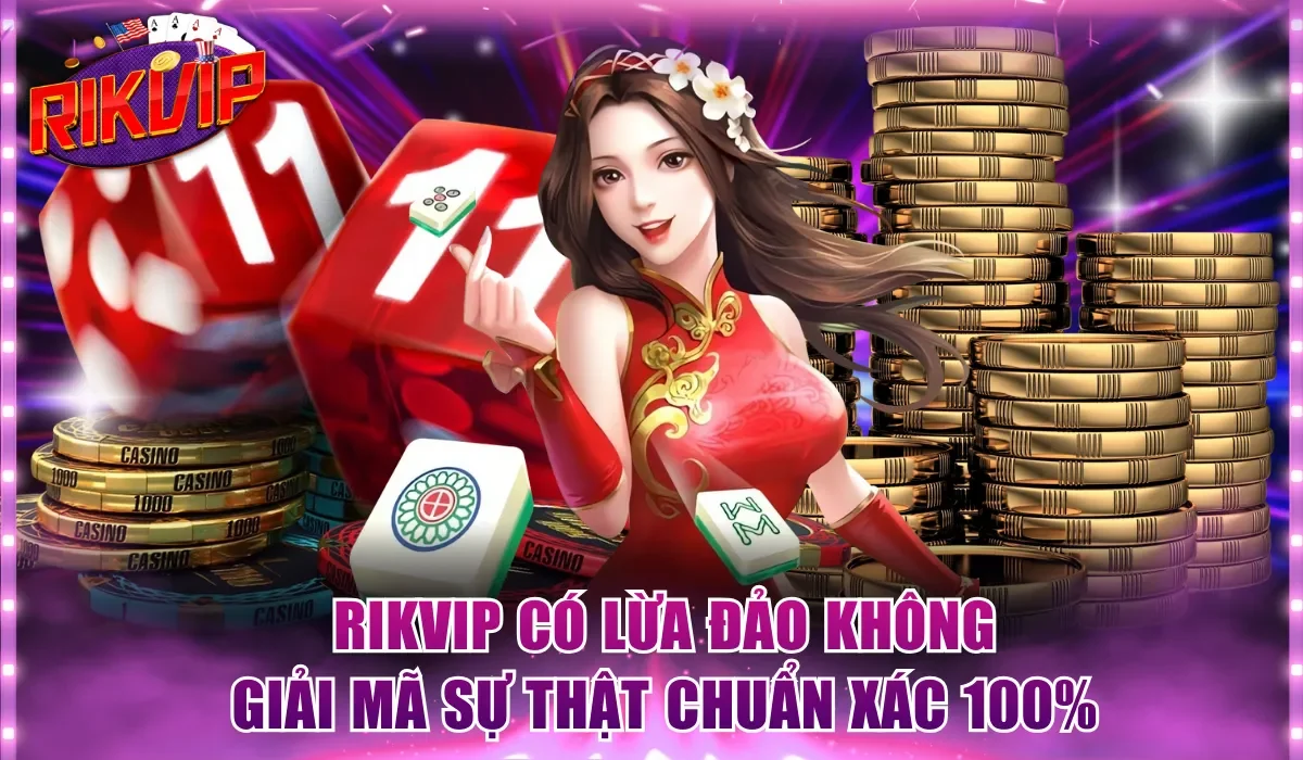 Rikvip có lừa đảo không