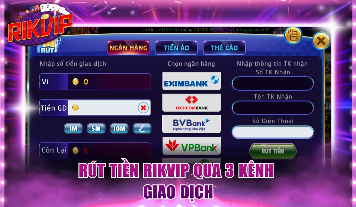 Rút tiền Rikvip qua 3 kênh giao dịch