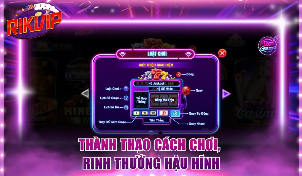 Thành thạo cách chơi, rinh thưởng hậu hĩnh
