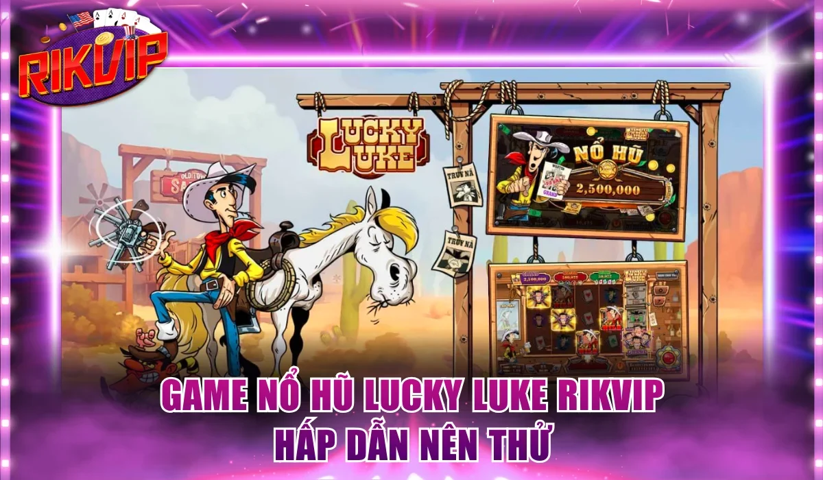 Tìm hiểu chung về Lucky Luke Rikvip